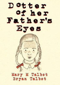 Title: Dotter of Her Father's Eyes, Author: Mary M. Talbot