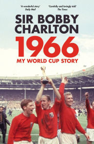 Title: 1966: My World Cup Story, Author: Bobby Charlton