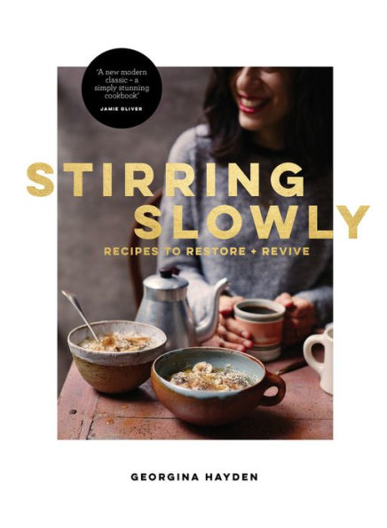 Stirring Slowly: Recipes to Restore and Revive