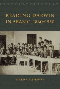 Title: Reading Darwin in Arabic, 1860-1950, Author: Marwa Elshakry