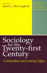 Title: Sociology for the Twenty-first Century: Continuities and Cutting Edges / Edition 1, Author: Janet L. Abu-Lughod