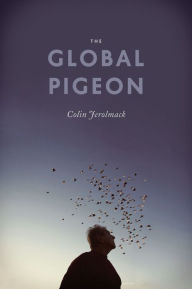 Title: The Global Pigeon, Author: Colin Jerolmack