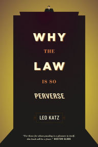 Title: Why the Law Is So Perverse, Author: Leo Katz