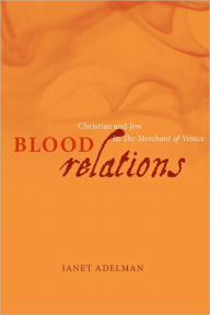 Title: Blood Relations: Christian and Jew in The Merchant of Venice, Author: Janet Adelman