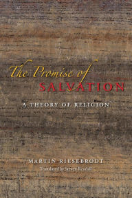 Title: The Promise of Salvation: A Theory of Religion, Author: Martin Riesebrodt