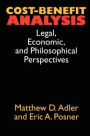 Cost-Benefit Analysis: Economic, Philosophical, and Legal Perspectives