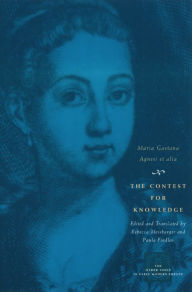 Title: The Contest for Knowledge: Debates over Women's Learning in Eighteenth-Century Italy / Edition 2, Author: Maria Gaetana Agnesi