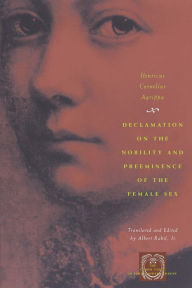 Title: Declamation on the Nobility and Preeminence of the Female Sex / Edition 2, Author: Henricus Cornelius Agrippa