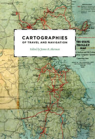 Title: Cartographies of Travel and Navigation, Author: James R. Akerman