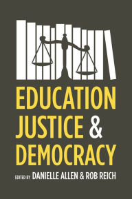 Title: Education, Justice, and Democracy, Author: Danielle  Allen