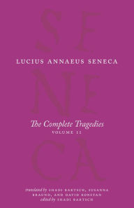 Title: The Complete Tragedies, Volume 2: Oedipus, Hercules Mad, Hercules on Oeta, Thyestes, Agamemnon, Author: Lucius Annaeus Seneca