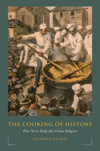 The Cooking of History: How Not to Study Afro-Cuban Religion