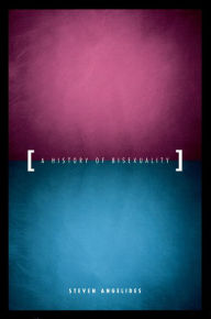 Title: A History of Bisexuality, Author: Steven Angelides