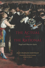 Title: The Actual and the Rational: Hegel and Objective Spirit, Author: Jean-François Kervégan