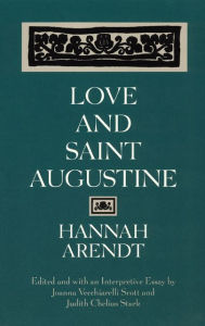Title: Love and Saint Augustine, Author: Hannah Arendt