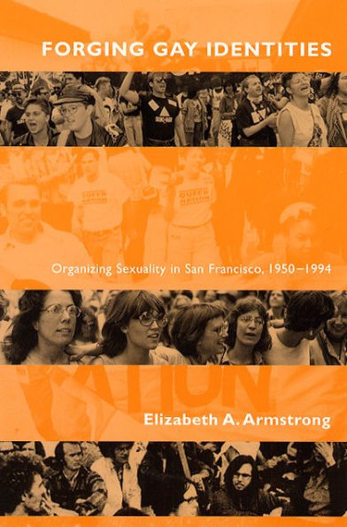 Forging Gay Identities: Organizing Sexuality in San Francisco, 1950-1994