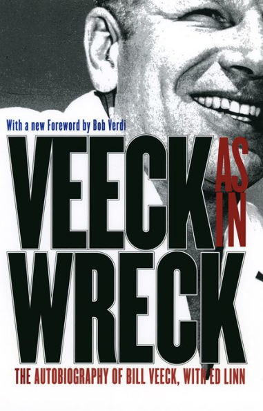 Veeck As In Wreck: The Autobiography of Bill Veeck
