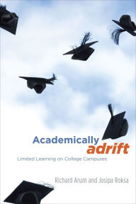 Title: Academically Adrift: Limited Learning on College Campuses, Author: Richard Arum