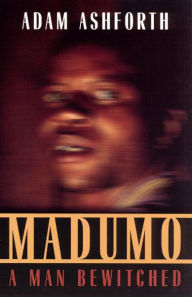 Title: Madumo, a Man Bewitched / Edition 1, Author: Adam Ashforth