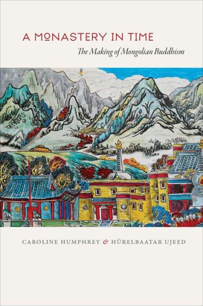 A Monastery Time: The Making of Mongolian Buddhism