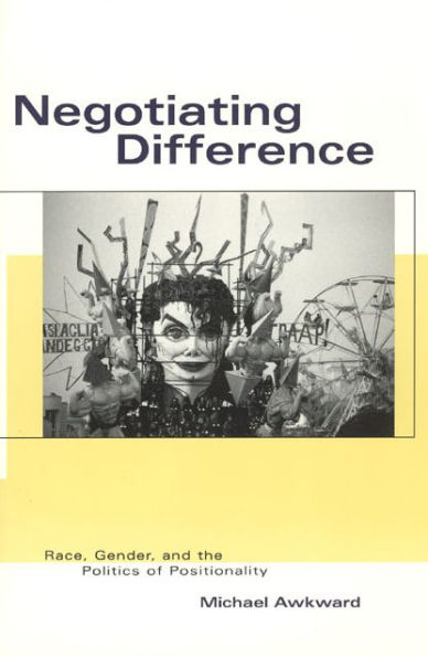 Negotiating Difference: Race, Gender, and the Politics of Positionality / Edition 2