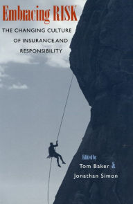 Title: Embracing Risk: The Changing Culture of Insurance and Responsibility, Author: Tom Baker