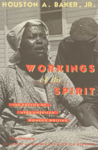 Title: Workings of the Spirit: The Poetics of Afro-American Women's Writing, Author: Houston A. Baker