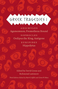 Title: Greek Tragedies I: Aeschylus: Agamemnon, Prometheus Bound; Sophocles: Oedipus the King, Antigone; Euripides: Hippolytus, Author: David Grene