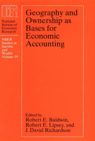 Title: Geography and Ownership as Bases for Economic Accounting / Edition 1, Author: Robert E. Baldwin