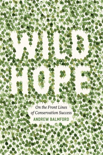 Wild Hope: On the Front Lines of Conservation Success