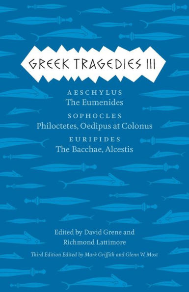 Greek Tragedies III: Aeschylus: The Eumenides; Sophocles: Philoctetes, Oedipus at Colonus; Euripides: The Bacchae, Alcestis