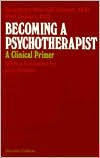 Becoming a Psychotherapist: A Clinical Primer