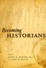Title: Becoming Historians, Author: James M. Banner
