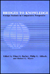 Title: Bridges to Knowledge: Foreign Students in Comparative Perspective, Author: Elinor G. Barber