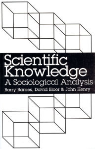 Title: Scientific Knowledge: A Sociological Analysis / Edition 1, Author: Barry Barnes