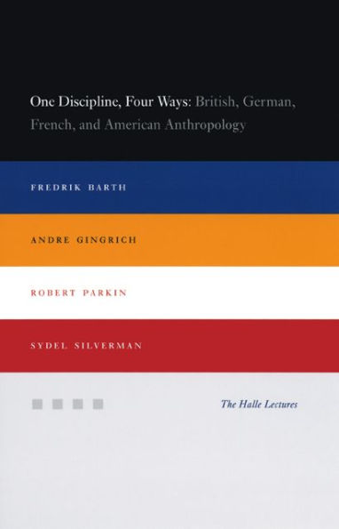 One Discipline, Four Ways: British, German, French, and American Anthropology / Edition 2