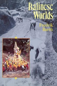 Title: Balinese Worlds, Author: Fredrik Barth