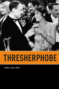 Title: Thresherphobe, Author: Mark Halliday