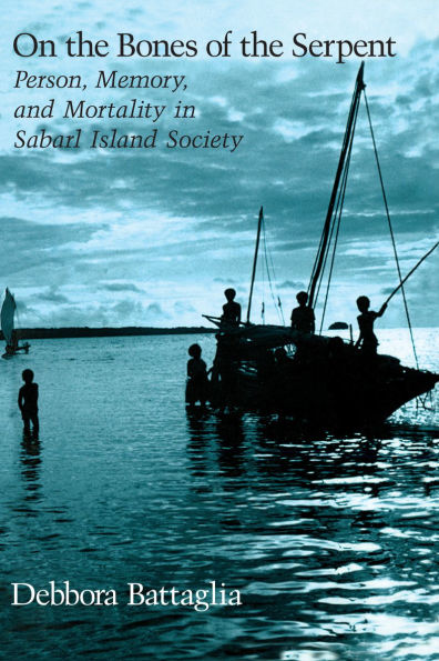 On the Bones of the Serpent: Person, Memory, and Mortality in Sabarl Island Society / Edition 2