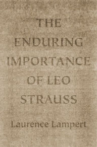 Title: The Enduring Importance of Leo Strauss, Author: Laurence Lampert