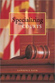 Title: Specializing the Courts, Author: Lawrence Baum