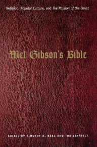 Title: Mel Gibson's Bible: Religion, Popular Culture, and 