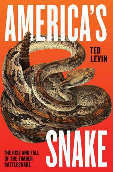 America's Snake: The Rise and Fall of the Timber Rattlesnake