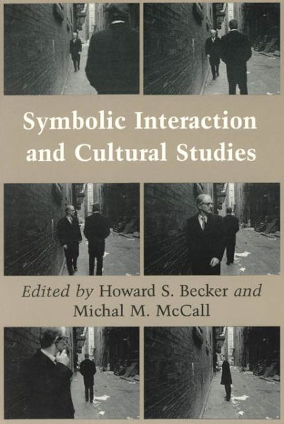 Symbolic Interaction and Cultural Studies / Edition 1