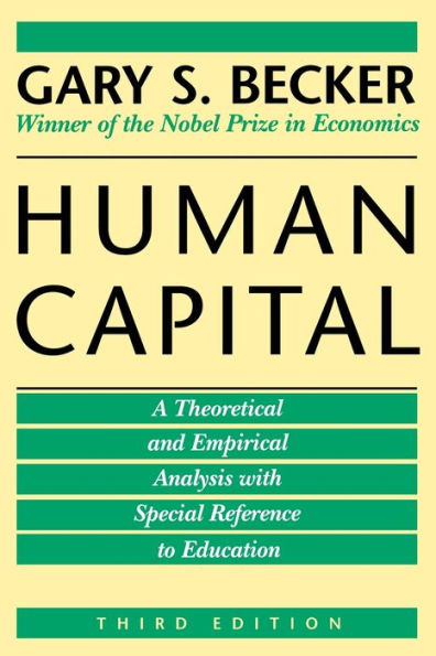 Human Capital: A Theoretical and Empirical Analysis, with Special Reference to Education, 3rd Edition / Edition 3