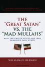 The Great Satan vs. the Mad Mullahs: How the United States and Iran Demonize Each Other
