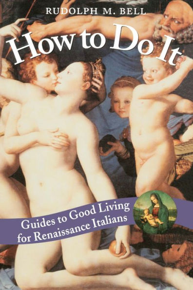 How to Do It: Guides to Good Living for Renaissance Italians