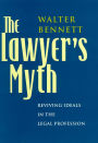 The Lawyer's Myth: Reviving Ideals in the Legal Profession