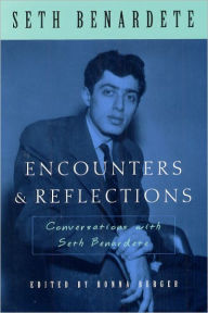 Title: Encounters and Reflections: Conversations with Seth Benardete, Author: Seth Benardete