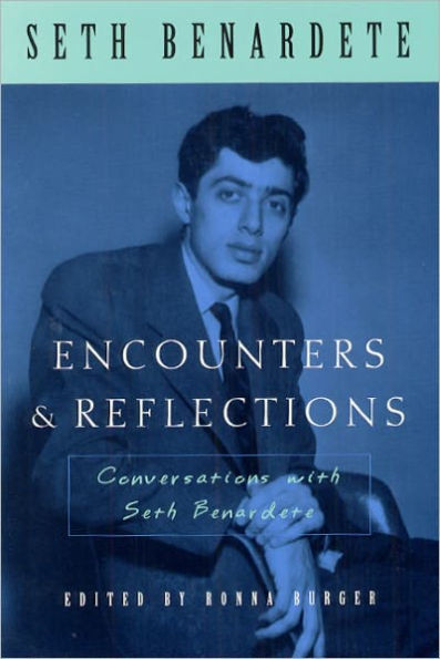 Encounters and Reflections: Conversations with Seth Benardete